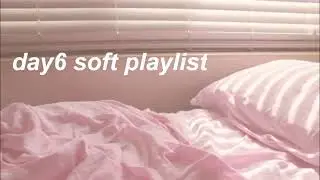 day6 - soft playlist