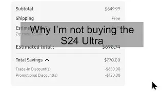 Why I didn't buy the S24 Ultra