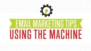 Email Marketing Tips using The Machine