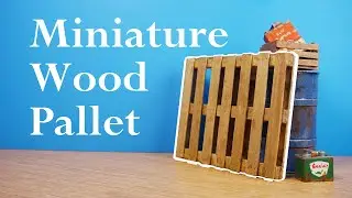 Making Workshop Miniatures: Wood Pallet