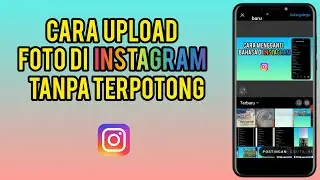 Cara Upload Foto Di Instagram Lebih Dari 1 Foto Tanpa Terpotong Terbaru 2023