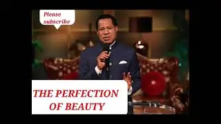 THE PERFECTION OF BEAUTY. PASTOR CHRIS #pastorchris #pastorchrisoyakhilome #pastorchrissermons