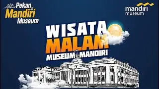 Menelusuri Museum Mandiri di Malam Hari?