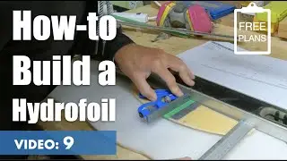 How to Build a Hydrofoil: Foil Wing Final Sand & Connection Holes (Video 9/15)