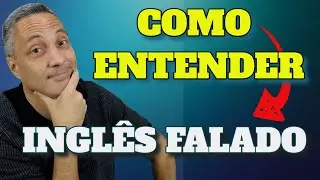 Como Entender o Inglês Falado Rápido