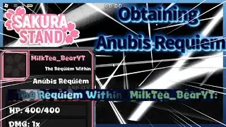Sakura Stand Obtaining Anubis Requiem In 2025