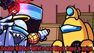 Double Kill but White and Black have a voice (ft. yellow)