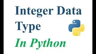 Integer Datatype in Python