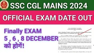 Ssc Cgl mains date आ गई ,  5,6,8 DECEMBER को होंगे, CGL Mains exam 2024, #ssccglmains2024