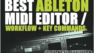 BEST MIDI EDITOR WORKFLOW + KEY COMMANDS (ADVANCED ABLETON TUTORIAL)