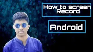 How To Screen Record On Android Smartphone??