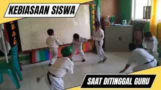 Kebiasaan Siswa Saat ditinggal Guru