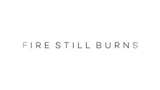 #FireStillBurns (Trailer)