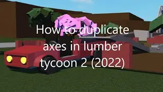 How To Duplicate Axes In Lumber Tycoon 2 (Xbox and PC)