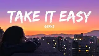 Gervs - Take It Easy (Lyrics)