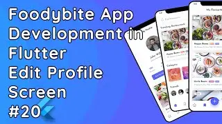 Foodybite App Development in Flutter: Edit Profile Screen UI Design #20