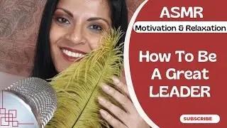 Whispering Relaxing ASMR | How To Be A Great LEADER | Feather tingles