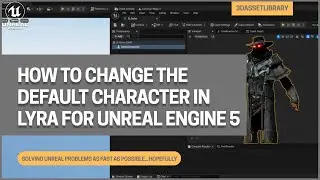 How To Change The Default Characters In Lyra For Unreal Engine 5
