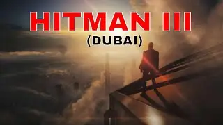 HITMAN 3 PS5 Gameplay Mission 1   On Top of the World Dubai w  All Mission Stories Opportunities