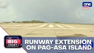 AFP: Runway extension on Pag-asa Island now complete | The Big Story