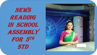 NEWS READING IN SCHOOL ASSEMBLY FOR 5TH STD.
