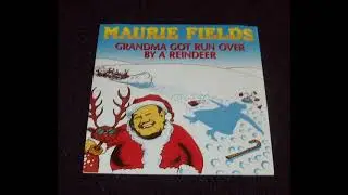 Maurie Fields - Grandma Got Run Over By a Reindeer