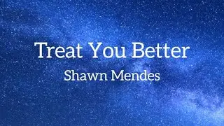 Shawn Mendes - Treat You Better