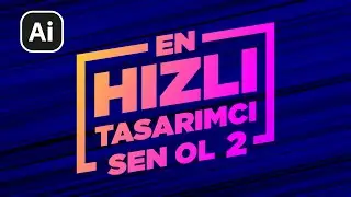 Adobe Illustrator Eğitimi | EN HIZLI TASARIMCI SEN OL 2