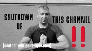 ANNOUNCEMENT: SHUTDOWN OF THIS CHANNEL (content will be re-uploaded)