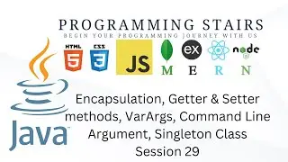 Encapsulation, Getter & Setter methods, VarArgs, Command Line Argument, Singleton Class | Session 29
