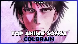 Top coldrain Anime Songs