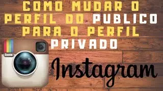 Como mudar para o instagram privado