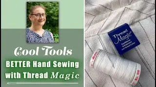 Better Hand Sewing with Thread Magic