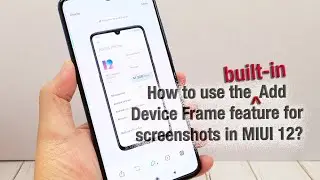 How to use the Add Device Frame feature for screenshots in MIUI 12?