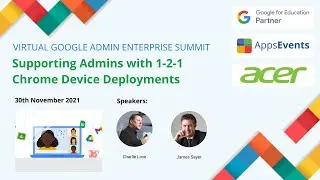 Supporting Admins with 1-2-1 Chrome Device Deployments:Google Enterprise Virtual Summit-Nov 30, 2021