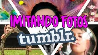 IMITANDO FOTOS TUMBLR / Lorena G ♥