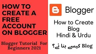How to create a free account on blogger & How to Create Blog کیسے بنا ئے؟ Blog Hindi & Urdu