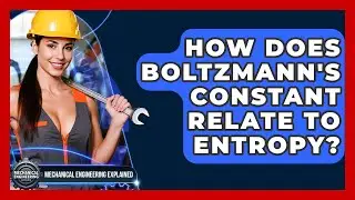How Does Boltzmann's Constant Relate To Entropy? - Mechanical Engineering Explained