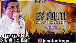 Es Por Tí - Poncho Zuleta (Letra)