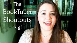 The BookTuber Shoutouts Tag! [ORIGINAL TAG]