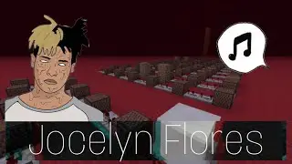 Minecraft Noteblock Song: Xxxtentacion - Jocelyn Flores