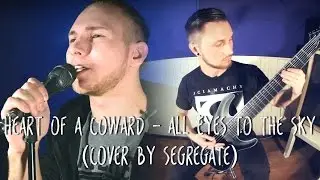 Heart Of A Coward - All Eyes To The Sky (cover by Segregate)
