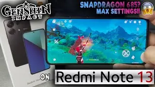 Genshin Impact GAME TEST on Redmi Note 13 | Snapdragon 685 MAX SETTINGS?  PLAYABLE???