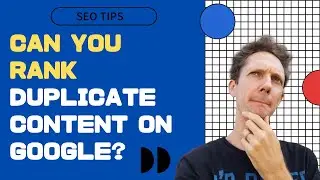 Can You Rank Duplicate Content on Google?