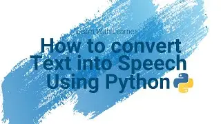 How to convert text into speech using python.