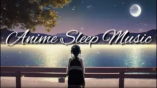 Anime Piano Music | Relaxing, Sleep, Study, Peaceful, Soft Music
