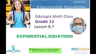 Edulogia Math Grade 11 Lesson 8.7 Exponential Equations