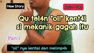 Mekanik tampan (part 1) new story [audio + teks]