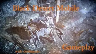 Black Desert Mobile - Геймплей с комментариями | Gameplay with comments