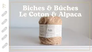 Biches & Bûches Le Coton & Alpaca Yarn Review - Untwisted Threads